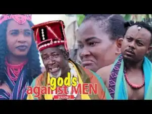 Video: gods AGAINST MEN 2   – Nigerian Nollywood Movies 2018